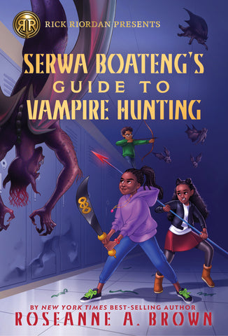 Rick Riordan Presents: Serwa Boateng's Guide to Vampire Hunting