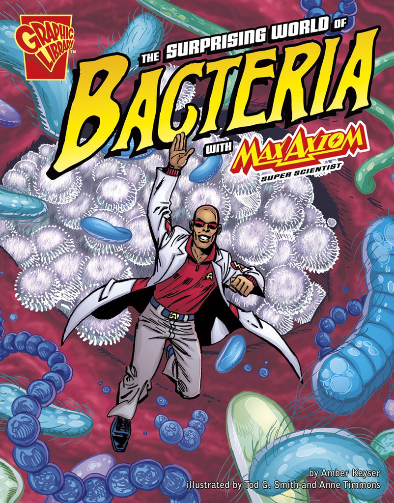 The Surprising World of Bacteria with Max Axiom, Super Scientist