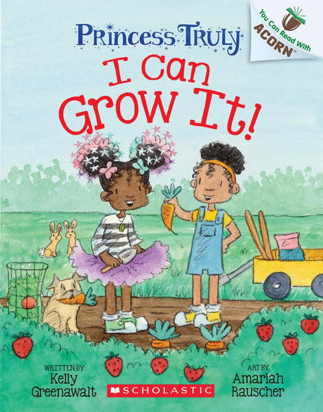 I Can Grow It!: An Acorn Book (Princess Truly #10)