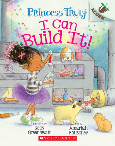 I Can Build It!: An Acorn Book (Princess Truly #3)