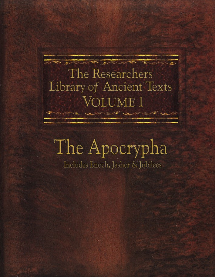 The Researchers Library of Ancient Texts: Volume 1: The Apocrypha:Includes Enoch, Jasher, & Jubilees