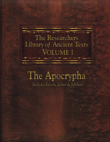 The Researchers Library of Ancient Texts: Volume 1: The Apocrypha:Includes Enoch, Jasher, & Jubilees